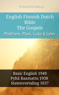 English Finnish Dutch Bible - The Gospels - Matthew, Mark, Luke & John - TruthBeTold Ministry - ebook