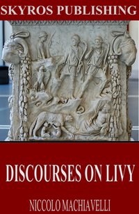 Discourses on Livy - Niccolo Machiavelli - ebook