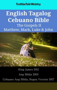 English Tagalog Cebuano Bible - The Gospels II - Matthew, Mark, Luke & John - TruthBeTold Ministry - ebook