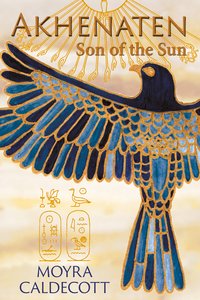 Akhenaten: Son of the Sun - Moyra Caldecott - ebook