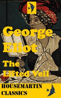 The Lifted Veil - George Eliot - ebook