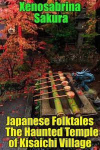 Japanese Folktales The Haunted Temple of Kisaichi Village - Xenosabrina Sakura - ebook