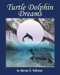 Turtle Dolphin Dreams - Marian K. Volkman - ebook