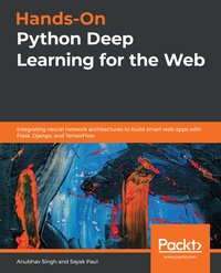 Hands-On Python Deep Learning for the Web - Anubhav Singh - ebook