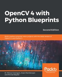 OpenCV 4 with Python Blueprints - Dr. Menua Gevorgyan - ebook