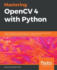 Mastering OpenCV 4 with Python - Alberto Fernández Villán - ebook