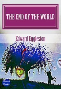 The End Of The World - Edward Eggleston - ebook