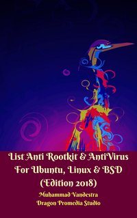 List Anti Rootkit & AntiVirus For Ubuntu, Linux & BSD - Muhammad Vandestra - ebook