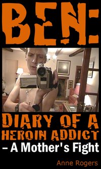 Ben Diary of A Heroin Addict - Anne Rogers - ebook