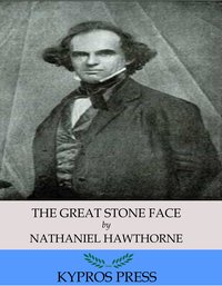The Great Stone Face - Nathaniel Hawthorne - ebook