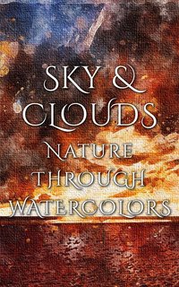 Sky & Clouds - Nature Through Watercolors - Daniyal Martina - ebook
