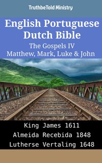 English Portuguese Dutch Bible - The Gospels IV - Matthew, Mark, Luke & John - TruthBeTold Ministry - ebook