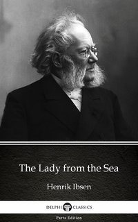 The Lady from the Sea by Henrik Ibsen - Delphi Classics (Illustrated) - Henrik Ibsen - ebook