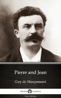 Pierre and Jean by Guy de Maupassant - Delphi Classics (Illustrated) - Guy de Maupassant - ebook