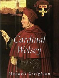 Cardinal Wolsey - Mandell Creighton - ebook