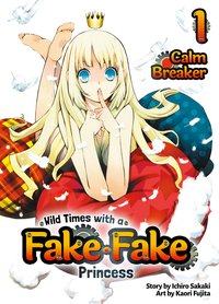 Wild Times with a Fake Fake Princess: Volume 1 - Sakaki Ichiro - ebook