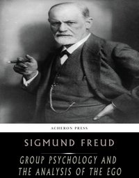 Group Psychology and the Analysis of the Ego - Sigmund Freud - ebook