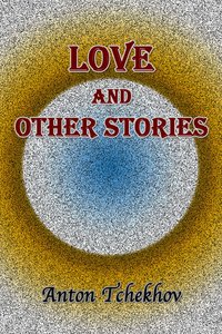Love and Other Stories - Anton Tchekhov - ebook