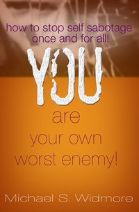 You Are Your Own Worst Enemy - Michael Widmore - ebook