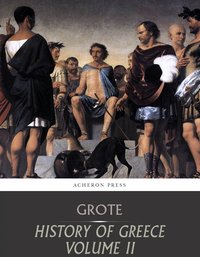 History of Greece Volume 2: Grecian History to the Reign of Pisistratus at Athens - George Grote - ebook