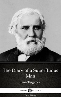 The Diary of a Superfluous Man by Ivan Turgenev - Delphi Classics (Illustrated) - Ivan Turgenev - ebook