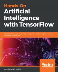 Hands-On Artificial Intelligence with TensorFlow