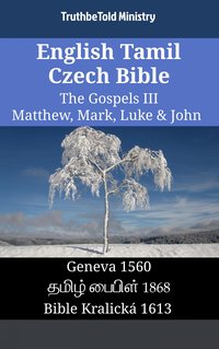 English Tamil Czech Bible - The Gospels III - Matthew, Mark, Luke & John - TruthBeTold Ministry - ebook