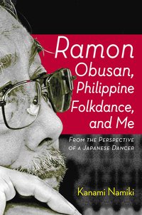 Ramon Obusan, Philippine Folkdance and Me - Kanami Namiki - ebook