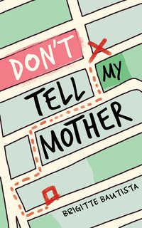 Don’t Tell My Mother - Brigitte Bautista - ebook