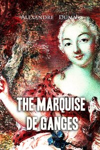 The Marquise de Ganges - Alexandre Dumas - ebook