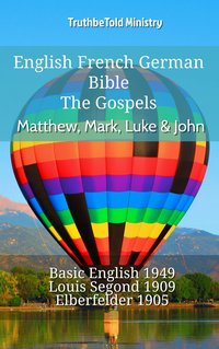 English French German Bible - The Gospels - Matthew, Mark, Luke & John - TruthBeTold Ministry - ebook