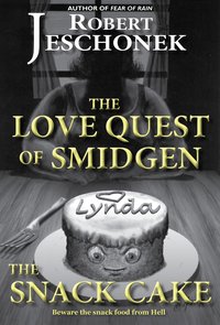 The Love Quest of Smidgen the Snack Cake - Robert Jeschonek - ebook