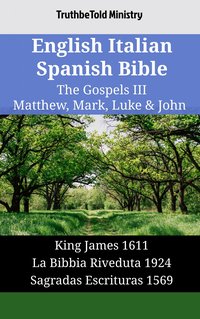 English Italian Spanish Bible - The Gospels III - Matthew, Mark, Luke & John - TruthBeTold Ministry - ebook