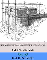 The Walrus Hunters: A Romance of the Realms of Ice - R.M. Ballantyne - ebook