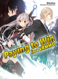 Paying to Win in a VRMMO: Volume 1 - Blitz Kiva - ebook
