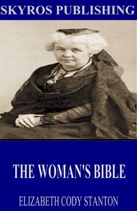 The Woman’s Bible - Elizabeth Cady Stanton - ebook