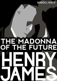 The Madonna of the Future - Henry James - ebook