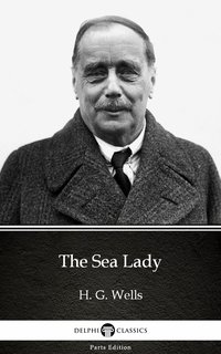 The Sea Lady by H. G. Wells (Illustrated) - H. G. Wells - ebook