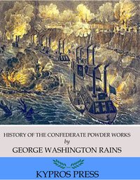 History of the Confederate Powder Works - George Washington Rains - ebook