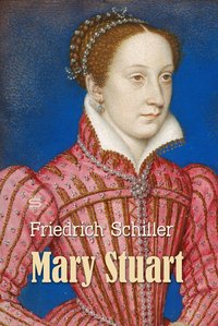 Mary Stuart: A Tragedy - Friedrich Schiller - ebook