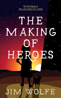 The Making of Heroes - Jim Wolfe - ebook