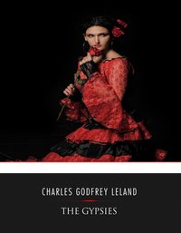 The Gypsies - Charles Godfrey Leland - ebook