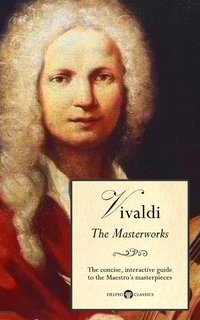 Delphi Masterworks of Antonio Vivaldi (Illustrated) - Antonio Vivaldi - ebook