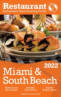 2022 Miami & South Beach - The Restaurant Enthusiast’s Discriminating Guide - Andrew Delaplaine - ebook