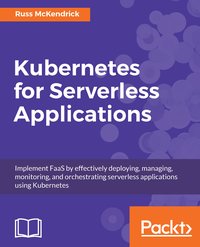 Kubernetes for Serverless Applications - Russ McKendrick - ebook
