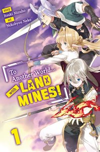 To Another World... with Land Mines! Volume 1 - Itsuki Mizuho - ebook
