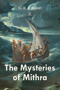 The Mysteries of Mithra - G. R. S. Mead - ebook