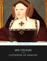 Catherine of Aragon - Anne Strickland - ebook