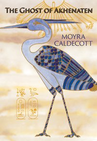 The Ghost of Akhenaten - Moyra Caldecott - ebook
