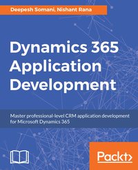 Dynamics 365 Application Development - Deepesh Somani - ebook